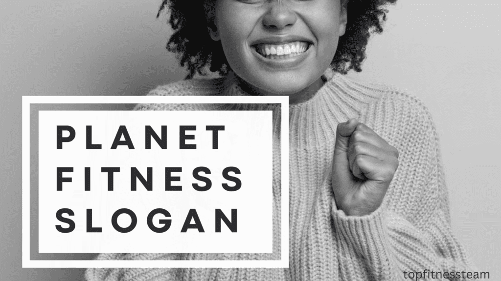 Planet Fitness Slogan