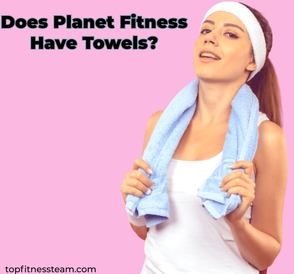 Does Planet Fitness Have Towels?