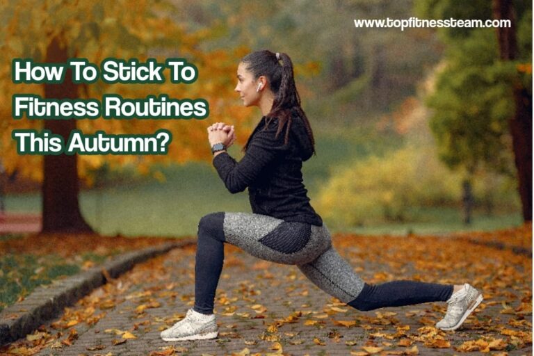 How To Stick To Fitness Routines This Autumn