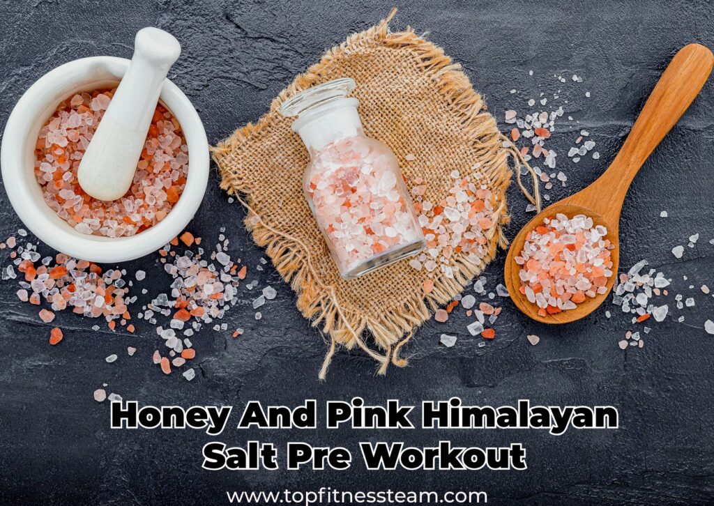 Honey And Pink Himalayan Salt Pre Workout