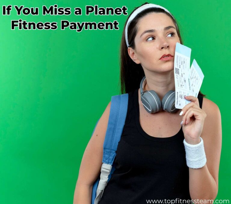 What Happens If You Miss a Planet Fitness Payment