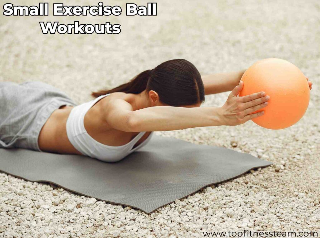 Benefits of Small Exercise Ball Workouts
