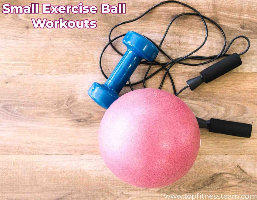 Small Exercise Ball Workouts