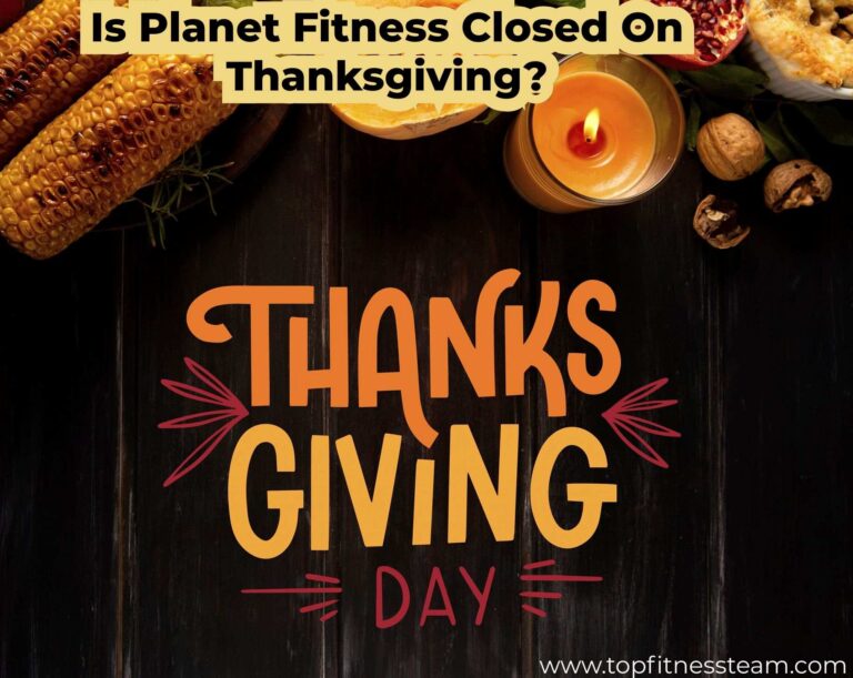 Is Planet Fitness Closed On Thanksgiving?